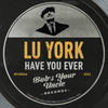 Have You Ever - Lu York