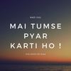 Mai Tumse Pyar Karti Ho - Nazi Gul