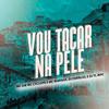 Vou tacar na Pele (feat. DJ TL MPC|Explicit) - DJ FERRUJO DA SERRA&DJ TL MPC