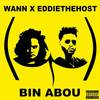 Bin Abou (Explicit) - Wann&EDDIETHEHOST