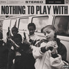 Nothing To Play With (Explicit) - Kydd Jones