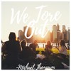 We Tore Out - Michael Thompson