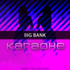 Big Bank (Originally Performed by YG feat. 2 Chainz, Big Sean and Nicki Minaj)(Karaoke Version) - Chart Topping Karaoke