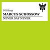 Never Say Never (Original Mix) - Marcus Schossow