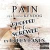 Pain(feat. KENDOG)(Chopped & Screwed) (Explicit) - Bobby Bands&Kendog