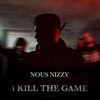 Kill the Game - Nous Nizzy