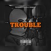 Trouble (Explicit) - Richard Yerussa&Lil Fix&Delpiero