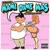 Mami Dame Mas (Explicit) - Doknow
