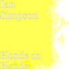 Blonde on Blonde - Ian Simpson