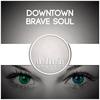 Brave Soul (Original Mix) - Downtown