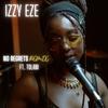 No Regrets (feat. Tolani) (Remix) - Izzy Eze&Tolani