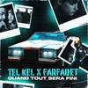 Quand tout sera fini (Explicit) - Tel Kel&Farfadet