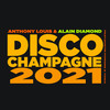 Disco Champagne 2021 - Anthony Louis&Alain Diamond&Tonia&Dustin Powder