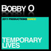 Temporary Lives - Bobby O