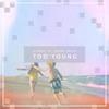 Too Young - ayokay&Baker Grace