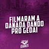 Filmaram a Danada Dando pro Gedai (Explicit) - Mc Gedai&Dj Davi do Terrorista&DJ Terror