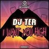 I Want You High - DJ Ter