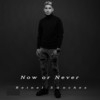 Now or Never - Reinel Sanchez&R&S MUSIC