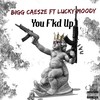 You F'kd Up (Explicit) - Bigg Caesze&Lucky Moody