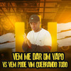 VEM ME DAR UM VAPO vs VEM PODE VIM QUEBRANDO TUDO (Explicit) - 130 BPM&lc santanna