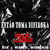 Então Toma Dipiroka (Explicit) - dj k&MC DANEVE&MC KAIQUE DA SUL