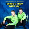 With You - Sebbe&Theo