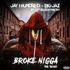 Broke Nigga (The Remix|Explicit) - Jay 1hundred&Big Jaz&Pittsburgh Philthy