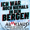Ich war noch niemals in den Bergen - Almklausi&Kings of Günter&Jägermeister DJ Alex