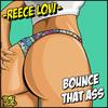 Bounce That Ass - Reece Low