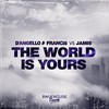 The World Is Yours (Extended Mix) - D'Angello & Francis&Jamis