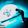 CAN'T GO! (Explicit) - Just R4e