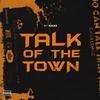 Talk of the Town (Explicit) - 917 Rackz