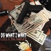 Do What I Want (Explicit) - Cill.E Da Great