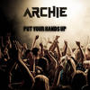 Put Your Hands Up - Archie