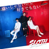 嫌いじゃないけど好きでもない - SLOTH