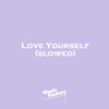 Love Yourself (Slowed) (Remix) - Music Factory