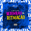 Berimbau da Ritmação (Explicit) - DJ Jhow ZS&DJ QRZ