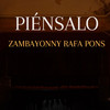 Piénsalo - Rafa Pons&Zambayonny&Rafael Pons Ripoll&Diego Adrián Perdomo Berg