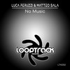 No Music (Instrumental Mix) - Luca Peruzzi&Matteo Sala