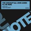 I'll Be Here (Jeremy Juno Remix) - The Checkup&John James