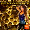 I Need A Hero (Up Mix) - Tony Costa&Allen Horst&Yesika