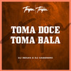 Toma Doce Toma Bala (Explicit) - DJ Renan&DJ CASSIMIRO