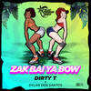 Zak Bai Ya Bow (Original Mix|Explicit) - Dirty T&Dylan Dos Santos