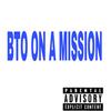 On a Mission (Explicit) - BTO