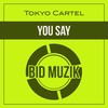 You Say (Original Mix) - Tokyo Cartel