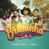 Bruninha - Antony e Gabriel&DJ Kevin