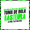 Toma de Bola Rasteira (Explicit) - &DJ Salatiel&DJ Biel&Mc Mr Bim&MC Tilbita