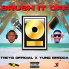 Brush It Off (Explicit) - TreyB Official&Yung Bredda