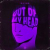 Out Of My Head - RYVN