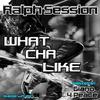 What Cha Like (Giano's Instr Mix) - Ralph Session